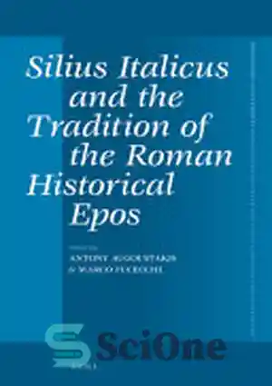 دانلود کتاب Silius Italicus and the Tradition of the Roman Historical Epos – Silius Italicus و سنت حماسه تاریخی رومی